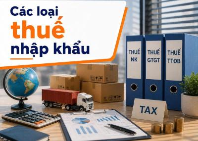 Chi tiết các loại thuế nhập khẩu và công thức tính chuẩn 2026