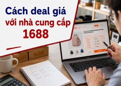 Cách deal giá với nhà cung cấp 1688 cho người mới nhập hàng