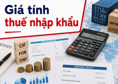Giá tính thuế nhập khẩu là gì? Cách xác định theo quy định mới