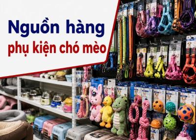 Tổng hợp 4 nguồn hàng phụ kiện chó mèo giá sỉ, dễ nhập 2026