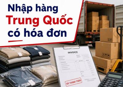 2 cách nhập hàng Trung Quốc có hóa đơn, giấy tờ hợp lệ
