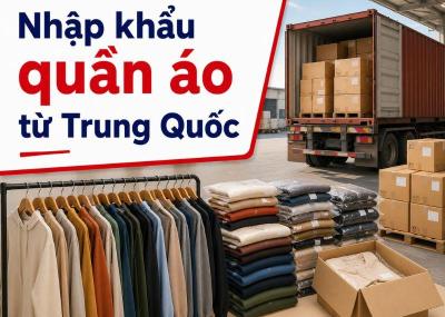 Thủ tục nhập khẩu quần áo từ Trung Quốc chính ngạch về Việt Nam