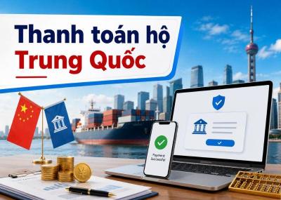 Dịch vụ thanh toán hộ Trung Quốc an toàn, nhanh chóng, tiết kiệm