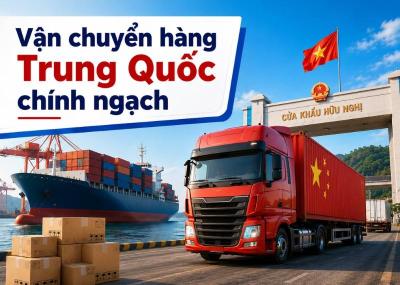 Dịch vụ vận chuyển chính ngạch Trung Quốc về Việt Nam